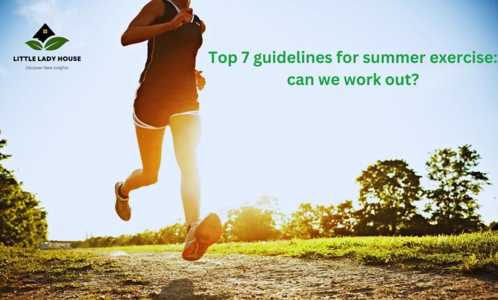 Top 7 guidelines for summer exercise: can we work out?