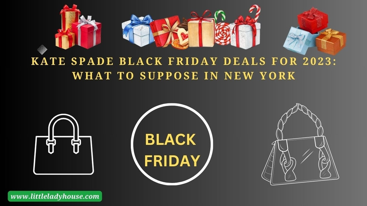 Kate Spade Black Friday Deals for 2023 What to Suppose in New York