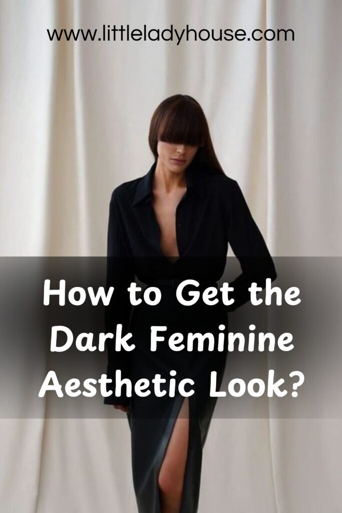 How to Get the Dark Feminine Aesthetic